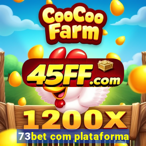 73bet com plataforma